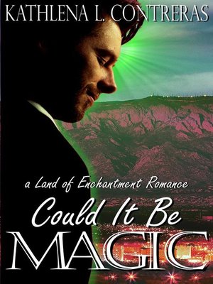 cover image of Could It Be Magic--A Land of Enchantment Romance